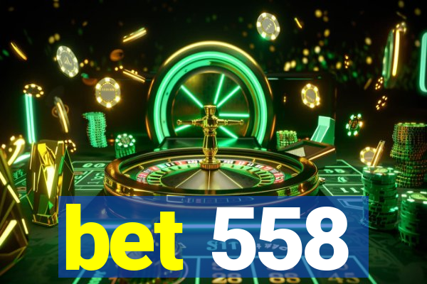 bet 558